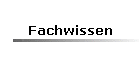 Fachwissen